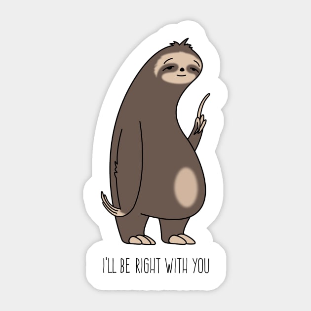 I'll be right with you Sloth Sticker by gerryhaze